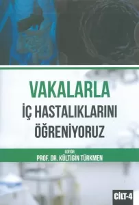 Vakalarla İç Hastalıklarını Öğreniyoruz Cilt: 4